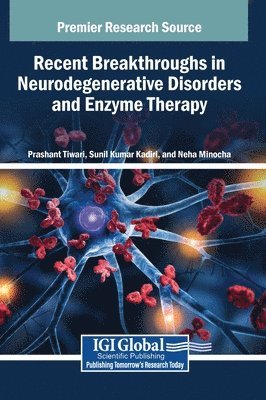 Prashant Tiwari, Sunil Kumar Kadiri, Neha Minocha - Recent Breakthroughs in Neurodegenerative Disorders and Enzyme Therapy, Inbunden