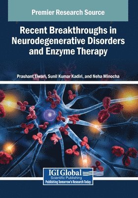 Prashant Tiwari, Sunil Kumar Kadiri - Recent Breakthroughs in Neurodegenerative Disorders and Enzyme Therapy, Häftad