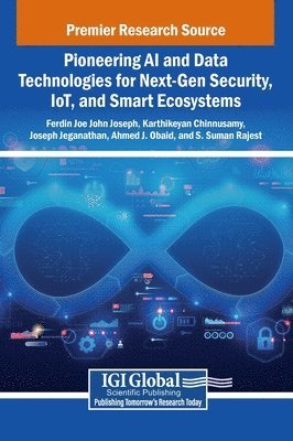 bokomslag Pioneering AI and Data Technologies for Next-Gen Security, IoT, and Smart Ecosystems