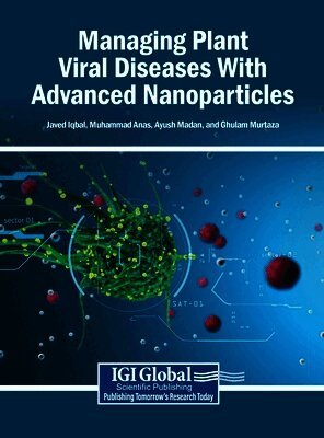 Javed Iqbal, Muhammad Anas, Ayush Madan - Managing Plant Viral Diseases With Advanced Nanoparticles, Inbunden