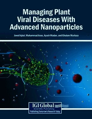 Javed Iqbal, Muhammad Anas - Managing Plant Viral Diseases With Advanced Nanoparticles, Häftad