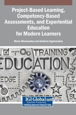 Project-Based Learning, Competency-Based Assessments, and Experiential Education for Modern Learners