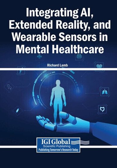 Richard Lamb - Integrating AI, Extended Reality, and Wearable Sensors in Mental Healthcare, Häftad