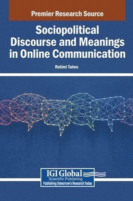 Rotimi Taiwo - Sociopolitical Discourse and Meanings in Online Communication, Inbunden