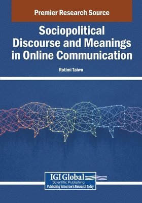 Rotimi Taiwo - Sociopolitical Discourse and Meanings in Online Communication, Häftad