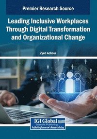 bokomslag Leading Inclusive Workplaces Through Digital Transformation and Organizational Change