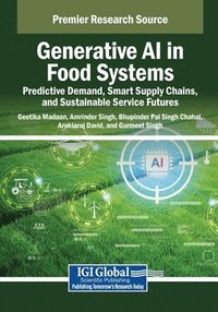 bokomslag Generative AI in Food Systems: Predictive Demand, Smart Supply Chains, and Sustainable Service Futures