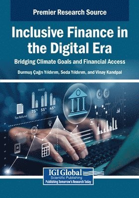 Durmus Agri Yildirim, Seda Yildirim - Inclusive Finance in the Digital Era: Bridging Climate Goals and Financial Access, Häftad