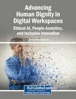 Suharno Pawirosumarto - Advancing Human Dignity in Digital Workspaces: Ethical AI, People Analytics, and Inclusive Innovation, Häftad