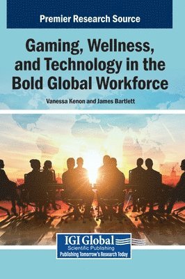 bokomslag Gaming, Wellness, and Technology in the Bold Global Workforce