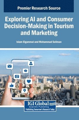bokomslag Exploring AI and Consumer Decision-Making in Tourism and Marketing