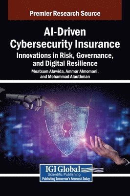 Moatsum Alawida, Ammar Almomani, Mohammad Alauthman - AI-Driven Cybersecurity Insurance, Inbunden
