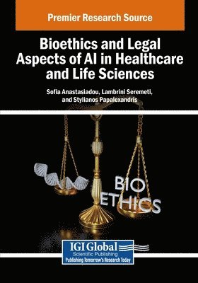 Sofia Anastasiadou, Lamprini Seremeti, Stylianos Papalexandris - Bioethics and Legal Aspects of AI in Healthcare and Life Sciences, Häftad