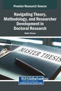 bokomslag Navigating Theory, Methodology, and Researcher Development in Doctoral Research