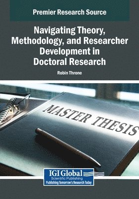 Robin Throne - Navigating Theory, Methodology, and Researcher Development in Doctoral Research, Häftad