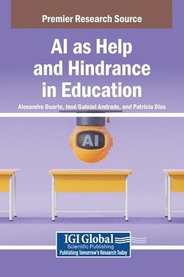 Alexandre Duarte, Jos Gabriel Andrade, Patricia Dias - AI as Help and Hindrance in Education, Inbunden