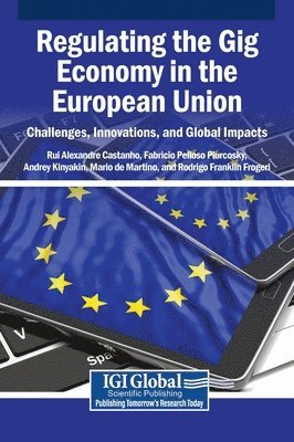 Rui Alexandre Castanho, Fabricio Pelloso Piurcosky, Andrey Kinyakin - Regulating the Gig Economy in the European Union, Inbunden
