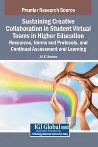 bokomslag Sustaining Creative Collaboration in Student Virtual Teams in Higher Education: Resources, Norms and Protocols, and Continual Assessment and Learning
