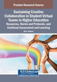 bokomslag Sustaining Creative Collaboration in Student Virtual Teams in Higher Education: Resources, Norms and Protocols, and Continual Assessment and Learning