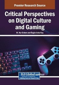 bokomslag Critical Perspectives on Digital Culture and Gaming