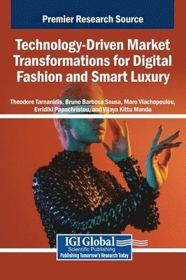 Theodore Tarnanidis, Bruno Sousa, Maro Vlachopoulou, Evridiki Papachristou, Vijaya Kittu Manda - Technology-Driven Market Transformations for Digital Fashion and Smart Luxury, Inbunden