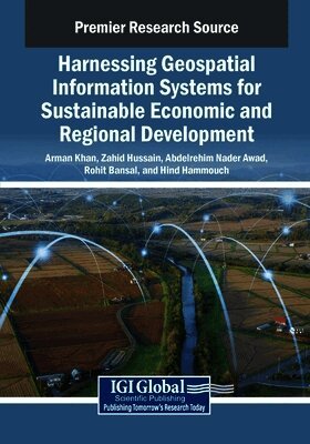 Arman Khan, Zahid Hussain - Harnessing Geospatial Information Systems for Sustainable Economic and Regional Development, Häftad