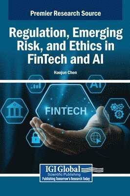 Haojun Chen - Regulation, Emerging Risk, and Ethics in FinTech and AI, Inbunden