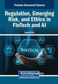 bokomslag Regulation, Emerging Risk, and Ethics in FinTech and AI