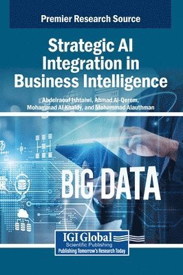Abdelraouf Ishtaiwi, Ahmad Al-Qerem, Mohammad Al Khaldy - Strategic AI Integration in Business Intelligence, Inbunden