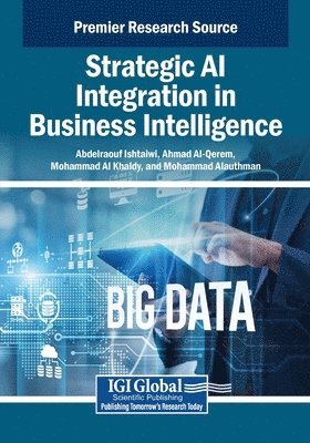 Abdelraouf Ishtaiwi, Ahmad Al-Qerem, Mohammad Al Khaldy - Strategic AI Integration in Business Intelligence, Häftad