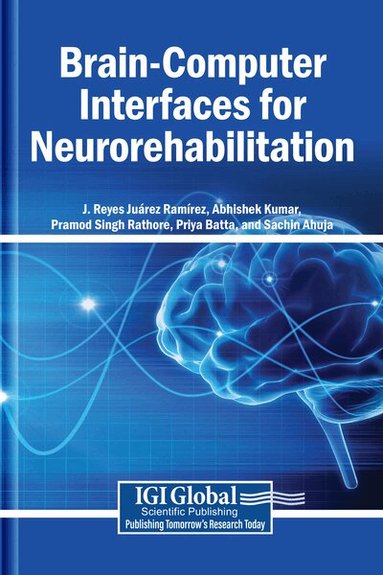 J. Reyes Juárez Ramírez, Abhishek Kumar, Pramod Singh Rathore, Priya Batta, Sachin Ahuja - Brain-Computer Interfaces for Neurorehabilitation, Häftad