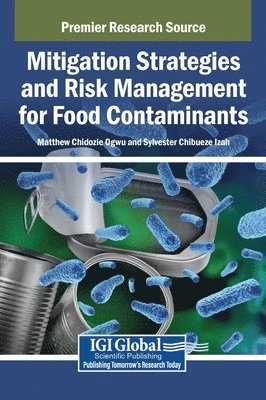 Matthew Chidozie Ogwu, Sylvester Chibueze Izah - Mitigation Strategies and Risk Management for Food Contaminants, Inbunden