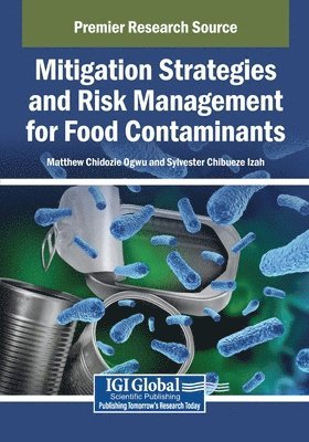 Matthew Chidozie Ogwu, Sylvester Chibueze Izah - Mitigation Strategies and Risk Management for Food Contaminants, Häftad