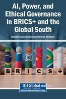 Tanzala Eustache Kikasu, Nirmala Dorasamy - AI, Power, and Ethical Governance in BRICS+ and the Global South, Inbunden