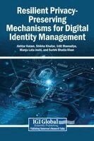 Akhtar Kalam, Shikha Khullar, Udit Mamodiya - Resilient Privacy-Preserving Mechanisms for Digital Identity Management, Inbunden