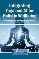 Mohammad Ayoub Khan, Raghav Mehra, Kanaga Suba Raja - Integrating Yoga and AI for Holistic Wellbeing, Inbunden