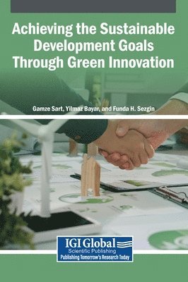Gamze Sart, Yilmaz Bayar, Funda H. Sezgin - Achieving the Sustainable Development Goals Through Green Innovation, Inbunden