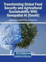 Walid Al-Shaar, Satyabrata Mandal, Ghaleb Faour - Transforming Global Food Security and Agricultural Sustainability With Geospatial AI (GeoAI), Inbunden