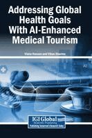 Viana Hassan, Vikas Sharma - Addressing Global Health Goals With AI-Enhanced Medical Tourism, Inbunden
