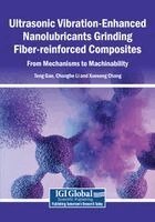 Teng Gao, Changhe Li - Ultrasonic Vibration-Enhanced Nanolubricants Grinding Fiber-reinforced Composites: From Mechanisms to Machinability, Häftad