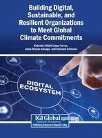 Gabriela Citlalli Lopez-Torres, Jaime Muñoz-Arteaga, Giovanni Schiuma - Building Digital, Sustainable, and Resilient Organizations to Meet Global Climate Commitments, Inbunden