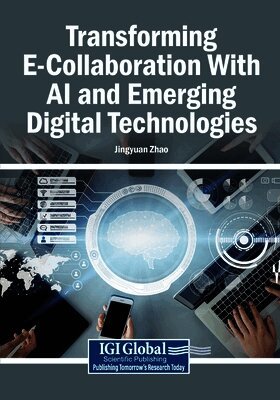 Jingyuan Zhao - Transforming E-Collaboration With AI and Emerging Digital Technologies, Häftad