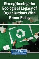Cemile Şeker - Strengthening the Ecological Legacy of Organizations With Green Policy, Inbunden