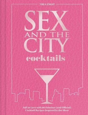 Thea Engst - Sex and the City Cocktails, Inbunden