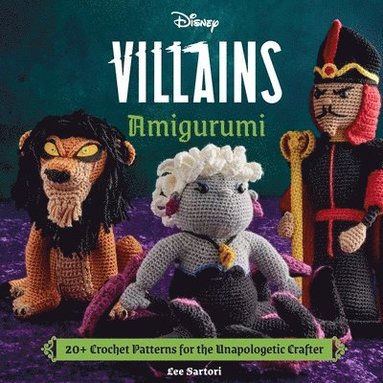 Insight Editions, Lee Sartori - Disney Villains Amigurumi, Inbunden