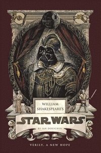 bokomslag William Shakespeare's Star Wars: Verily, A New Hope