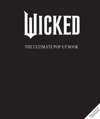 bokomslag Wicked: The Ultimate Pop-Up Book