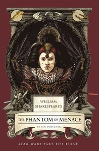 bokomslag William Shakespeare's The Phantom Of Menace: Star Wars Part The First