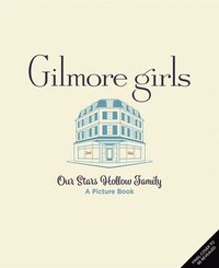 bokomslag Gilmore Girls: Our Stars Hollow Family