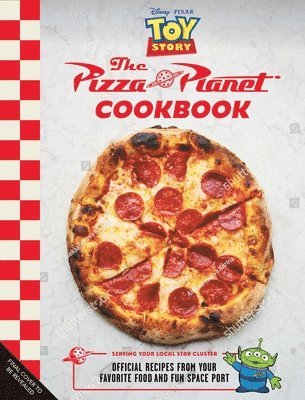 bokomslag The Pizza Planet Cookbook: Official Recipes from Your Favorite Food and Fun Spaceport